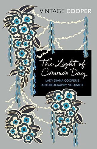 The Light of Common Day: Volume 2 (Lady Diana Cooper s Autobiography, Band 2)